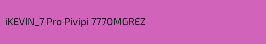 iKEVIN_7 Pro Pivipi 777OMGREZ
